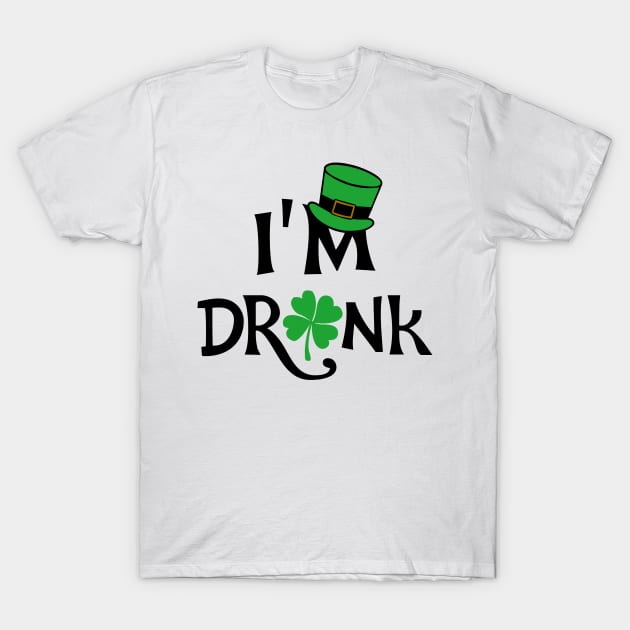 I'm Drunk St. Patricks Day T-Shirt by KsuAnn